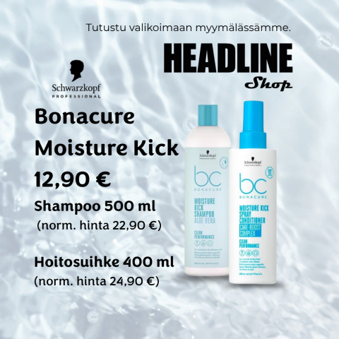 Mainoskuva: Bonacure Moisture Kick shampoo 500ml 12,90€ ja hoitosuihke 400ml 12,90€. 